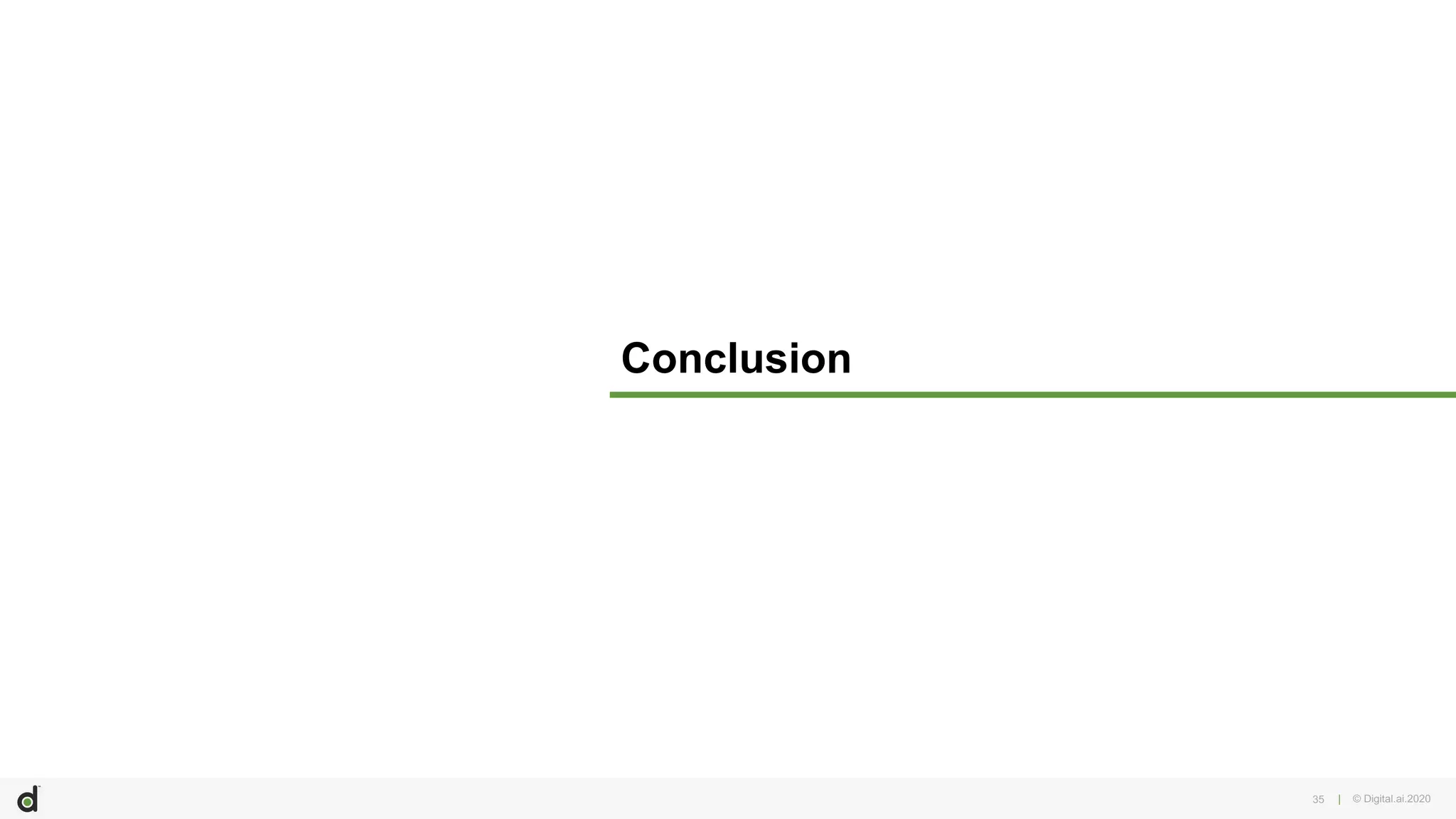 | © Digital.ai.2020
Conclusion
35
 