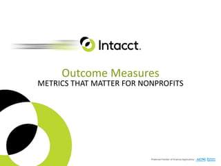 Outcome Measures
METRICS THAT MATTER FOR NONPROFITS
 