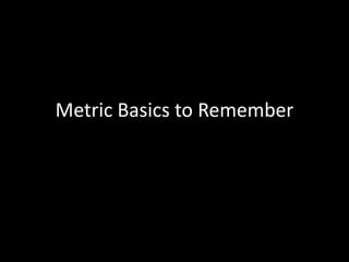 Metric Basics to Remember