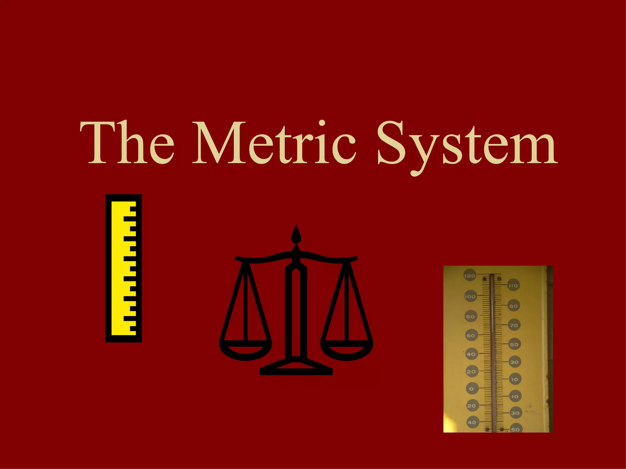 The Metric System