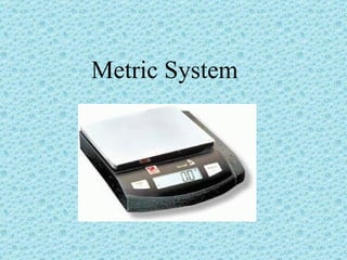Metric System 