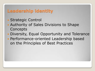 Leadership identityStrategic ControlAuthority of Sales Divisions to Shape ConceptsDiversity, Equal Opportunity and TolerancePerformance-oriented Leadership based on the Principles of Best Practices