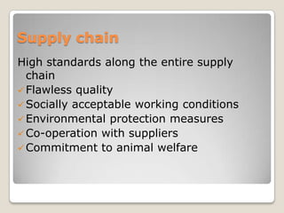 Supply chainHigh standards along the entire supply chainFlawless quality