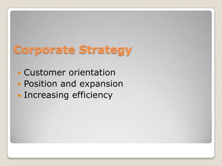 Corporate StrategyCustomer orientationPosition and expansionIncreasing efficiency