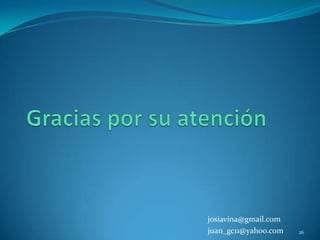 josiavina@gmail.com
juan_gc11@yahoo.com 26
 