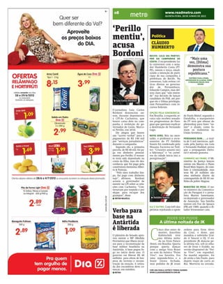 BRACAMP_2012-06-28_8.qxp:BRAZIL   6/27/12   9:39 PM   Page 1




                                                                08                                                         www.readmetro.com
                                                                                                                           QUINTA-FEIRA, 28 DE JUNHO DE 2012




                                                               ‘Perillo
                                                               mentiu’,                                      Política
                                                                                                             CLÁUDIO
                                                               acusa                                         HUMBERTO
                                                               Bordoni   RICARDO MARQUES / METRO BRASÍLIA
                                                                                                            RECIFE: LULA VAI PARTICI-
                                                                                                            PAR DA CAMPANHA DE                          “Mais uma
                                                                                                            COSTA. O ex-presidente Lu-                 vez, [Dilma]
                                                                                                            la conversou com o sena-
                                                                                                            dor Humberto Costa (PT-                   demonstra sua
                                                                                                            PE), ontem e terça, sinali-                  postura
                                                                                                            zando a intenção de parti-                republicana.”
                                                                                                            cipar de sua campanha à
                                                                                                            prefeitura do Recife. Na                   TEOTÔNIO VILELA (PSDB),
                                                                                                                                                    GOVERNADOR DE ALAGOAS, SOBRE
                                                                                                            conversas, Lula evitou crí-                O PROGRAMA BRASIL MAIS
                                                                                                            ticas diretas ao governa-                           SEGURO
                                                                                                            dor    de    Pernambuco,
                                                                                                            Eduardo Campos, mas dei-
                                                                                                            xou claro que “não enten-
                                                                                                            de” sua decisão de lançar
                                                                                                            candidato do PSB, até por-
                                                                  Luiz Carlos Bordoni                       que ele e Dilma privilegia-
                                                                                                            ram Pernambuco com re-
                                                                                                            cursos federais.
                                                               O jornalista Luiz Carlos
                                                               Bordoni denunciou on-                        OPÇÃO PELA IGNORÂNCIA.
                                                               tem, durante depoimento                      Em Brasília, a esquerda ar-            de Paulo Maluf, segundo o
                                                               à CPI do Cachoeira, que                      caica não recebeu senado-              Datafolha, o marqueteiro
                                                               houve caixa dois na cam-                     res progressistas do Para-             do PT terá que abusar do
                                                               panha à reeleição do go-                     guai que queriam explicar              photoshop para fazer “su-
                                                               vernador de Goiás, Marco-                    a destituição de Fernando              mir” o aliado, como fa-
                                                               ni Perillo, em 2010.                         Lugo.                                  ziam os stalinistas na
                                                                  Ele alegou que houve                                                             União Soviética.
                                                               um “acerto verbal” para o                    NOTA ZERO. Réu no men-
                                                               pagamento de R$ 140 mil                      salão, o professor e ex-te-            PENSANDO BEM... ...a mul-
                                                               por “serviços jornalísticos”                 soureiro do PT Delúbio                 ta de 5 mil merrecas, apli-
                                                               durante a campanha.                          Soares foi condenado pelo              cada pela Justiça em Lula
                                                                  Segundo ele, a primeira                   Houaiss. Escreveu no Twit-             e Fernando Haddad, prova
                                                               parcela, de R$ 40 mil, foi pa-               ter: “Cruzeiro assumi (sic)            que a propaganda eleito-
                                                               ga em dinheiro pessoal-                      a liderança” e “os carrei-             ral é mesmo gratuita.
                                                               mente por Perillo. O restan-                 ros da cidade inicia (sic) a
                                                               te teria sido depositado na                  peregrinação”.                         COMBATE AO CRIME. O Mi-
                                                               conta da filha, mas ele des-                              ANDRE BORGES/FOLHAPRESS   nistério da Justiça lançou
                                                               conhecia que foi paga pela                                                          ontem em Maceió o Plano
                                                               construtora fantasma Alber-                                                         Brasil Mais Seguro, de com-
                                                               to & Pantoja.                                                                       bate à criminalidade, mas
                                                                  “Pelo meu trabalho lim-                                                          seus R$ 25 milhões são
                                                               po, fui pago com dinheiro                                                           uma ninharia diante da
                                                               sujo”, afirmou.     Bordoni                                                         contrapartida de R$ 65 mi-
                                                               acusou o governador de                                                              lhões da pobre Alagoas.
                                                               mentir na CPI sobre as rela-
                                                               ções com Cachoeira. “Con-                                                           MINISTRO DE PESO. O no-
                                                               versavam por torpedo e por                                                          vo ministro da Comunica-
                                                               skype, para escapar dos                                                             ção do Paraguai é o jorna-
                                                               grampos”, disse.                                                                    lista Martin Sanemann,
                                                                 METRO BRASÍLIA                                Delúbio Soares                      ex-deputado e governador
                                                                                                                                                   de Assunção. Sua família
                                                                                                                                                   morou em Foz do Iguaçu
                                                                                                            ELE É OUTRO. Com 64% dos               (PR) até 1989, quando o di-
                                                               Verba para                                   petistas rejeitando o apoio            tador Stroessener caiu.


                                                               base na                                                       PODER SEM PUDOR
                                                               Antártida                                             A última noitada de JK


                                                                                                            C
                                                               é liberada                                          inco dias antes de              ordens para Eron Alves
                                                                                                                   morrer, Juscelino               da Cruz, o dono, que
                                                               O plenário do Senado apro-                          Kubitschek teve                 mandou o sobrinho Eral-
                                                               vou ontem a MP (Medida                              sua última noita-               do ir buscar o DJ. O ex-
                                                               Provisória) que libera recur-                       da no Eron Palace               presidente JK dançou pe-
                                                               sos para a reconstrução da                   Hotel, em Brasília. Queria             la última vez, sob os olha-
                                                               base militar brasileira na                   porque queria dançar                   res de Eron e Eraldo, na
                                                               Antártida. A base pegou fo-                  com a amiga Vera Brant                 versão disponível de “Pei-
                                                               go no início deste ano. O                    ao som da música “Peixe                xe Vivo”, em espanhol.
                                                               governo vai liberar R$ 40                    Vivo”, sua favorita. Era               Na manhã seguinte, foi
                                                               milhões para obras de lim-                   uma segunda-feira e a                  de avião a São Paulo, para
                                                               peza do terreno e recons-                    boate estava fechada,                  depois viajar de carro ao
                                                               trução da estação. A retira-                 mas pedidos de JK eram                 Rio. Morreria na estrada.
                                                               da dos escombros deve co-
                                                               meçar, em outubro.                           COM ANA PAULA LEITÃO E TERESA BARROS
                                                                METRO                                       WWW.CLAUDIOHUMBERTO.COM.BR
 
