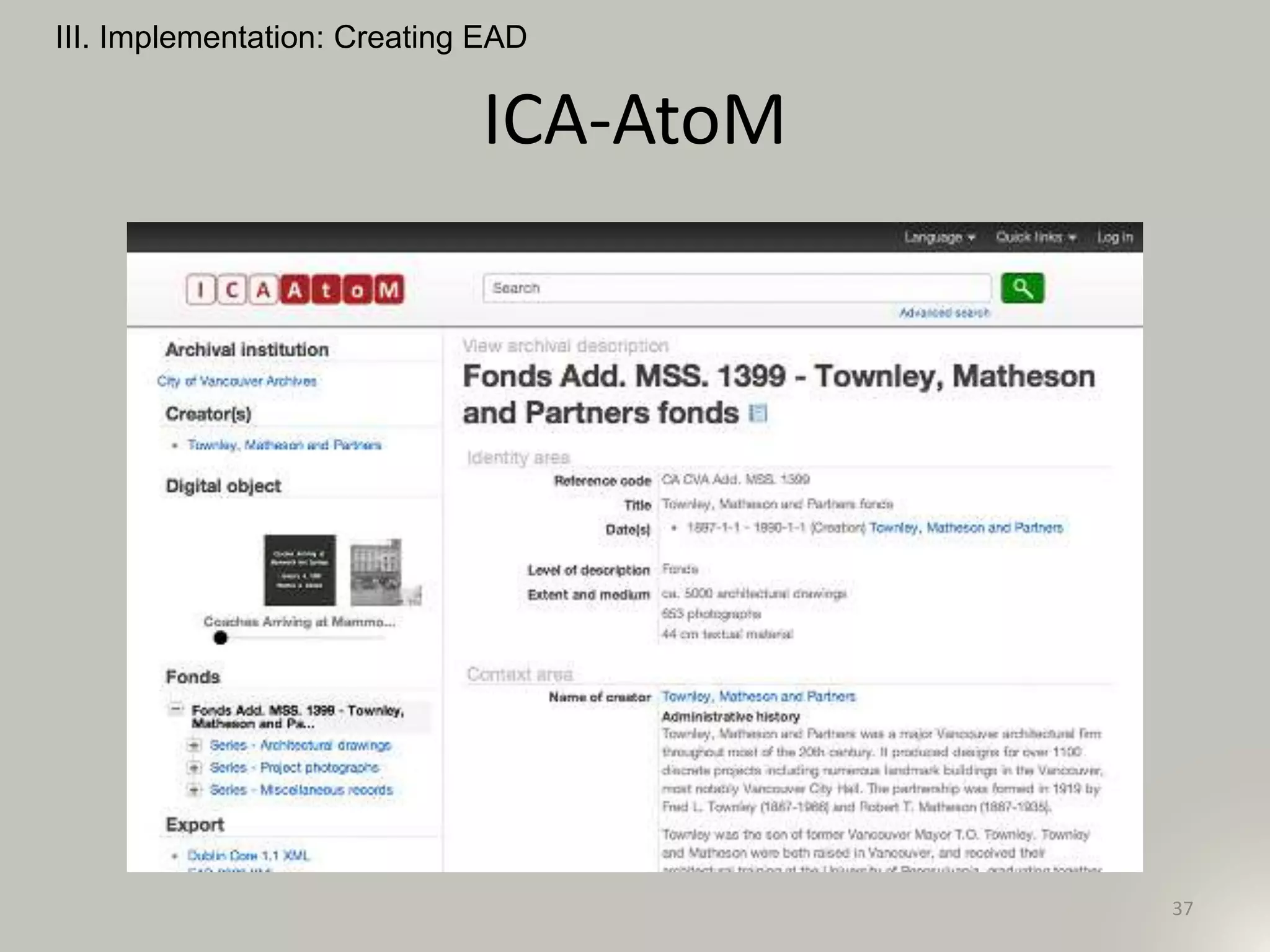 ICA-AtoM
III. Implementation: Creating EAD
37
 