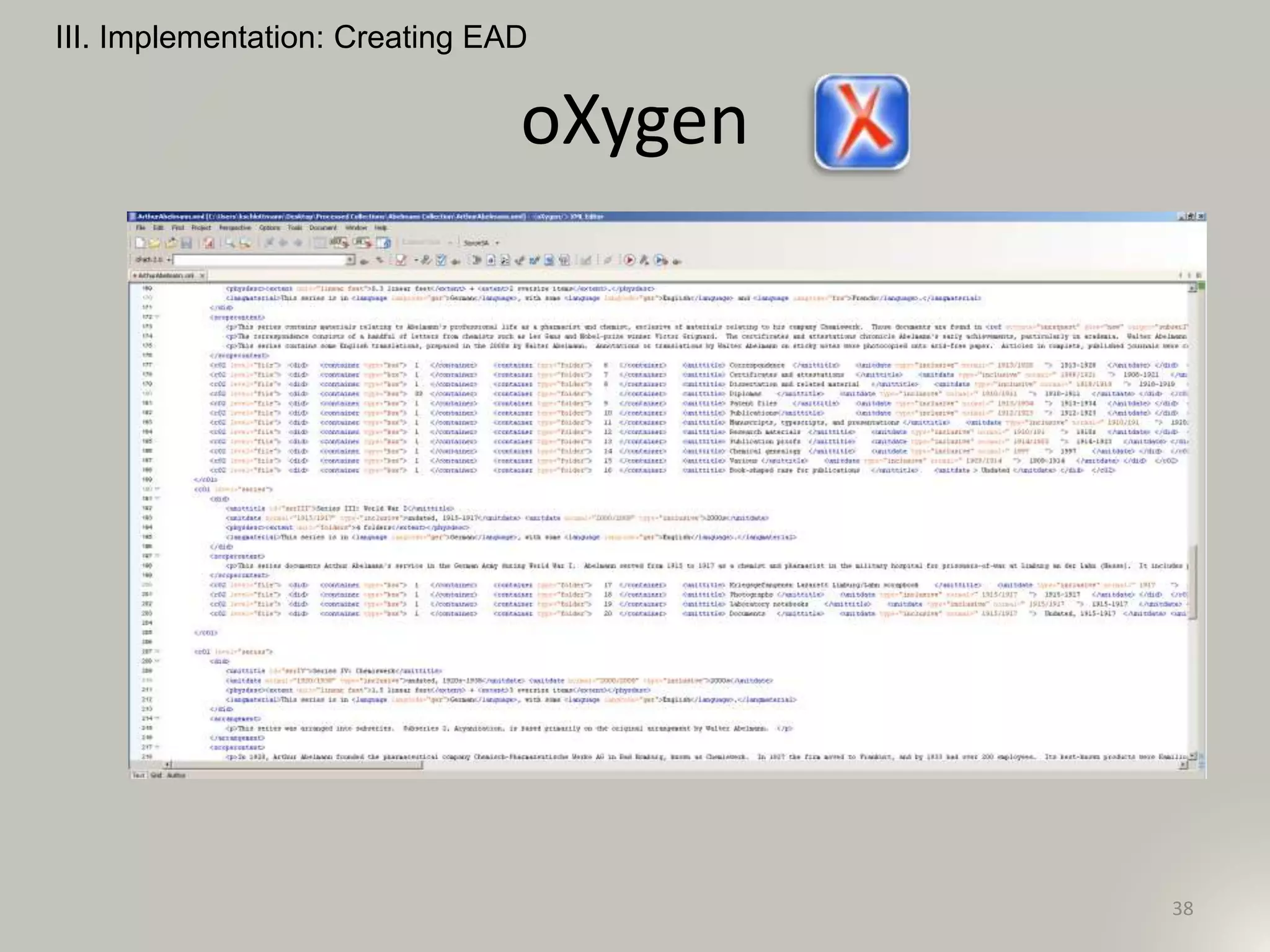 oXygen
III. Implementation: Creating EAD
38
 