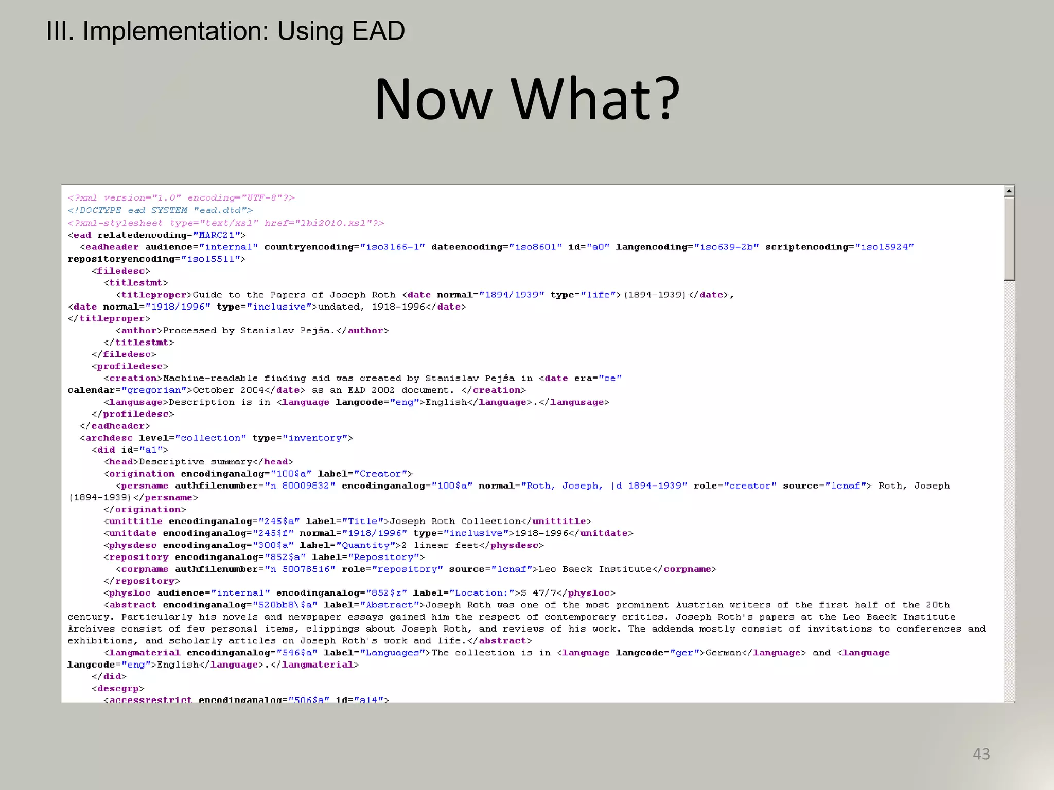Now What?
III. Implementation: Using EAD
43
 