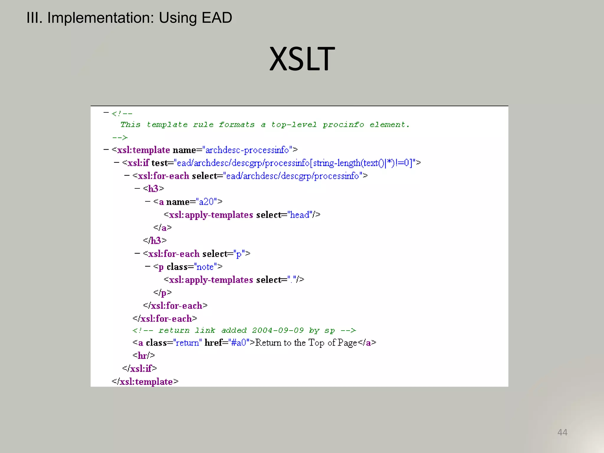XSLT
III. Implementation: Using EAD
44
 