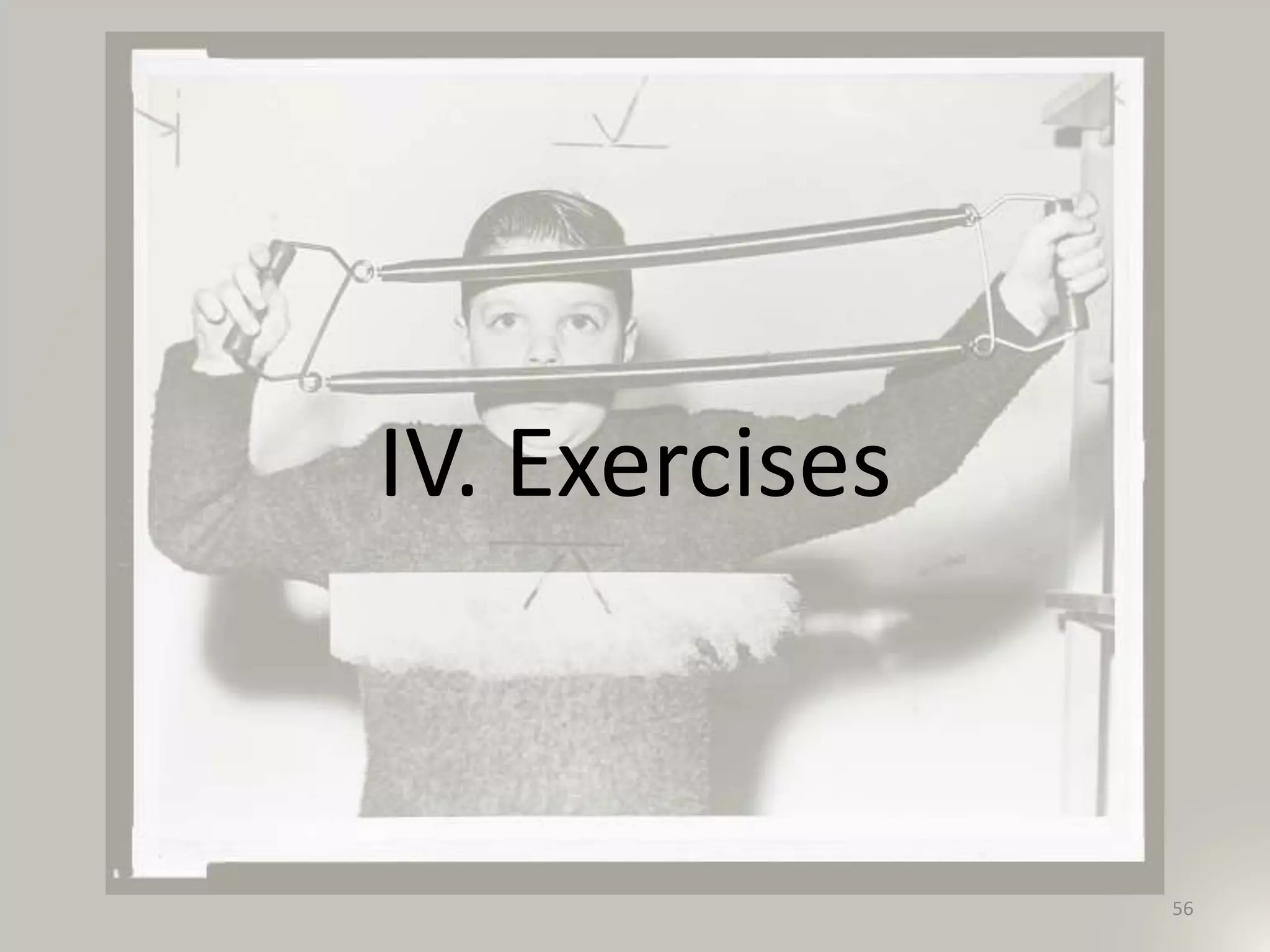 IV. Exercises
56
 