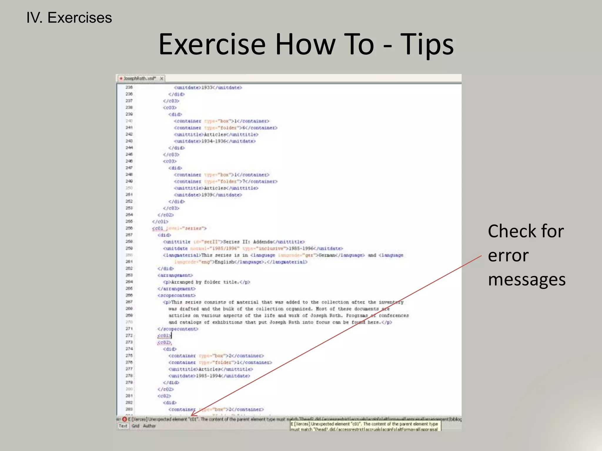 IV. Exercises
Exercise How To - Tips
Check for
error
messages
 
