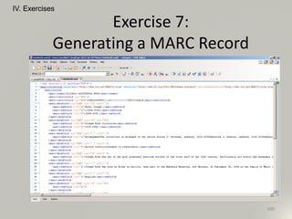 IV. Exercises
100
Exercise 7:
Generating a MARC Record
 