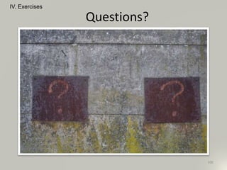 IV. Exercises
106
Questions?
 