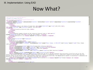 Now What?
III. Implementation: Using EAD
43
 