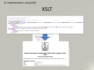 XSLT
45
III. Implementation: Using EAD
 