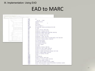 EAD to MARC
III. Implementation: Using EAD
49
 