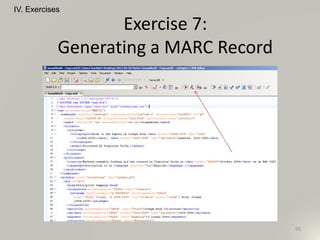 IV. Exercises
95
Exercise 7:
Generating a MARC Record
 
