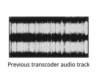 Previous transcoder audio track
 