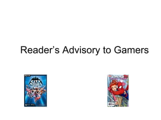 Reader’s Advisory to Gamers 