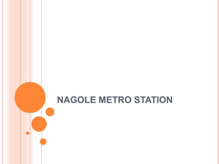 NAGOLE METRO STATION
 