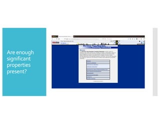 Are enough
significant
properties
present?
 