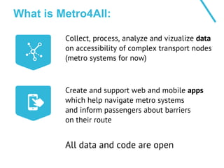 What is Metro4All:
 