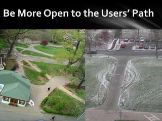 Be More Open to the Users’ Path
 