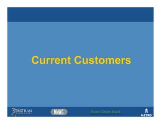 Current Customers



          Texas Citizen Fund
          Building Partnerships that Connect People to Their Community
 