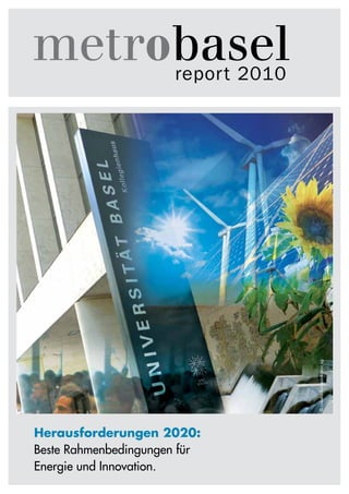 report 2010
Herausforderungen 2020:
Beste Rahmenbedingungen für
Energie und Innovation.
©ruwebakommunikationag
 