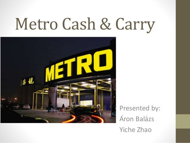metro cash carry Metro cash and carry is a b2b wholesale store that has 100% fdi so the government requires it to sell only to valid businesses, societies, etc retail customers. metro cash carry Metro cash and carry is a b2b wholesale store that has 100% fdi so the government requires it to sell only to valid businesses, societies, etc retail customers.