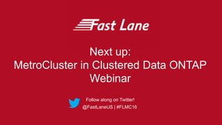 GAJAH ANNUAL REPORT 2015 | 1
Next up:
MetroCluster in Clustered Data ONTAP
Webinar
Follow along on Twitter!
@FastLaneUS | #FLMC16
 