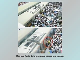 Mas que fiesta de la primavera parece una guerra.
 