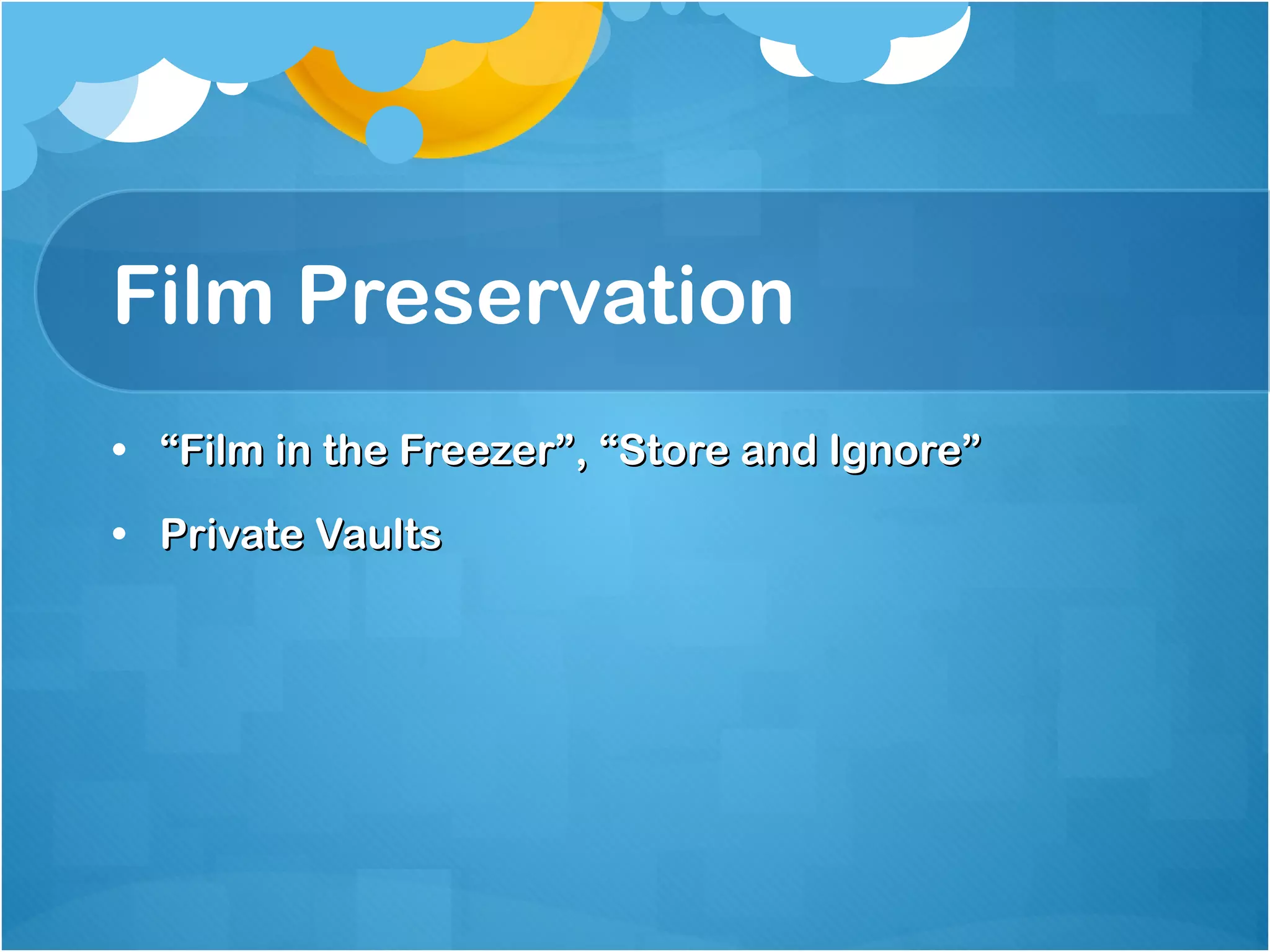 Film Preservation “ Film in the Freezer”, “Store and Ignore” Private Vaults 