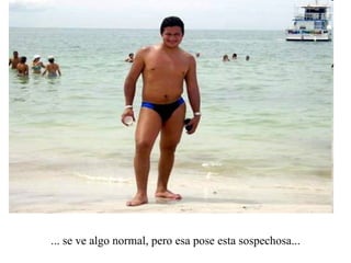 ... se ve algo normal, pero esa pose esta sospechosa... 