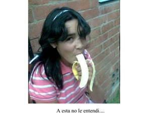 A esta no le entendi.... 