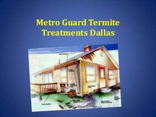 Metro Guard Termite
Treatments Dallas

 