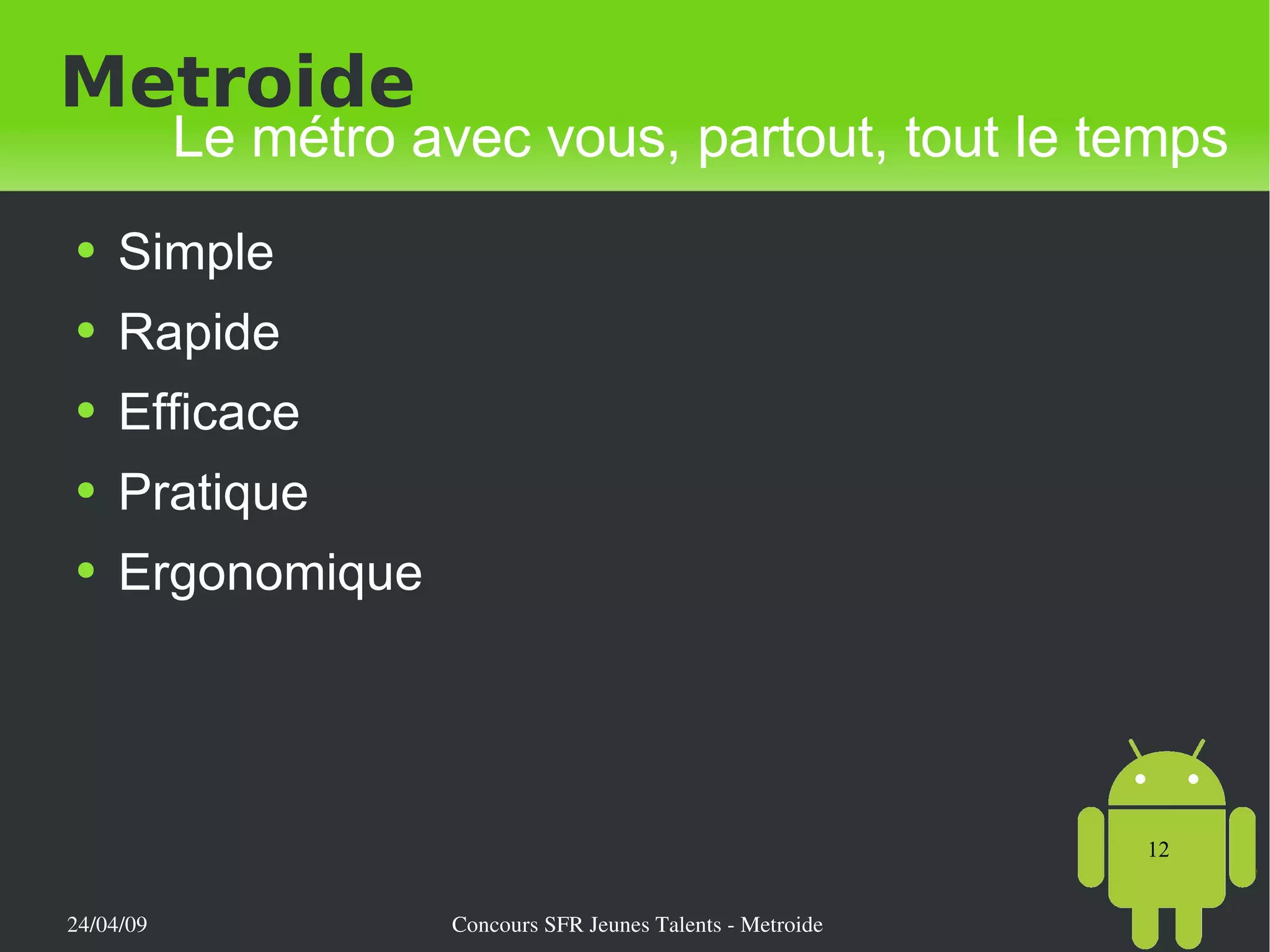 Metroide Simple Rapide Efficace Pratique Ergonomique Le métro avec vous, partout, tout le temps 