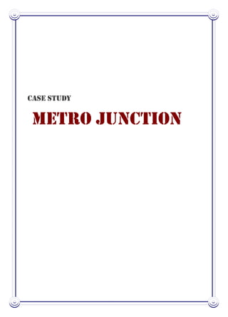 Case study


 Metro junction
 
