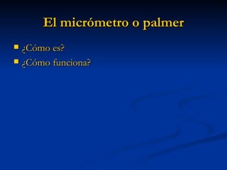 El micrómetro o palmer ¿Cómo es? ¿Cómo funciona? 