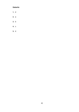 45
Gabarito
1. d
2. a
3. b
4. c
5. d
 