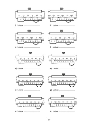 51
i) Leitura: .................................. j) Leitura: ..................................
k) Leitura: .................................. l) Leitura: ..................................
m) Leitura: .................................. n) Leitura: ..................................
o) Leitura: .................................. p) Leitura: ..................................
q) Leitura: .................................. r) Leitura: ..................................
 