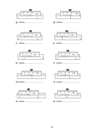 63
g) Leitura: .................................. g) Leitura: ..................................
i) Leitura: .................................. j) Leitura: ..................................
k) Leitura: .................................. l) Leitura: ..................................
m) Leitura: .................................. n) Leitura: ..................................
o) Leitura: .................................. p) Leitura: ..................................
 