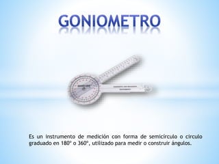 Es un instrumento de medición con forma de semicírculo o circulo
graduado en 180º o 360º, utilizado para medir o construir ángulos.
 