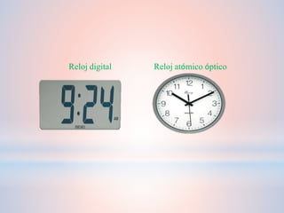 Reloj digital Reloj atómico óptico
 