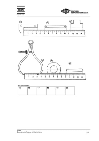 Espírito Santo
___________________________________________________________________________________________________




 RESPOSTAS
 15      16                17           18           19          20




___________________________________________________________________________________________________
SENAI
Departamento Regional do Espírito Santo                                                       29
 