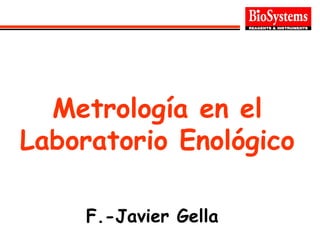 F.-Javier Gella Metrología en el Laboratorio Enológico 