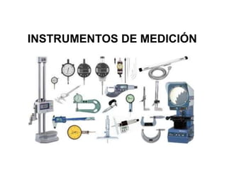 INSTRUMENTOS DE MEDICIÓN
 