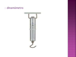 dinamómetro 
 