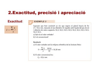2.Exactitud, precisió i apreciació
Exactitud:
 
